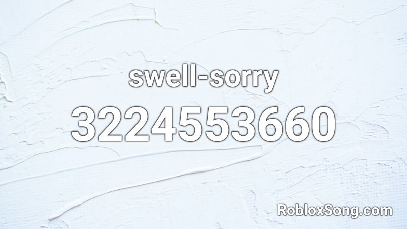 swell-sorry Roblox ID