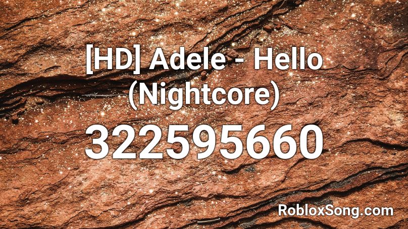 [HD] Adele - Hello (Nightcore) Roblox ID