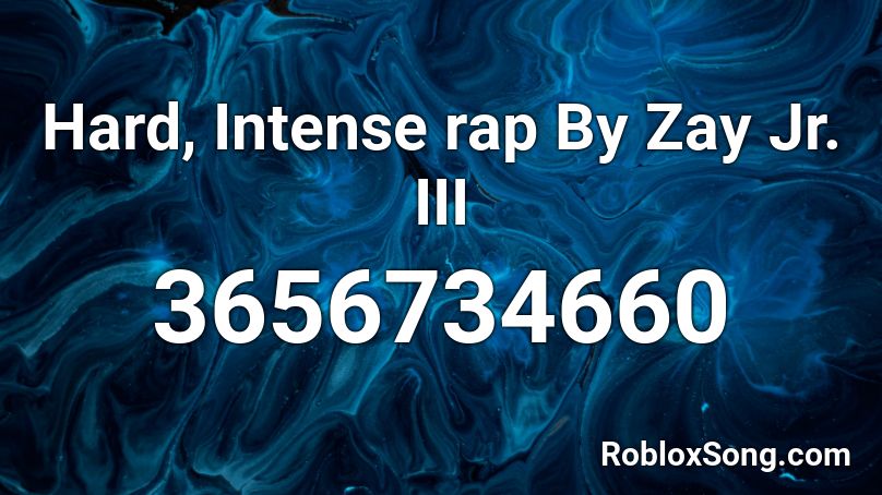 Hard, Intense rap By Zay Jr. III Roblox ID