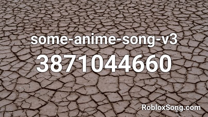 some-anime-song-v3 Roblox ID