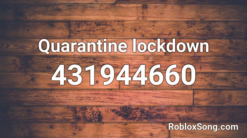 Quarantine lockdown Roblox ID