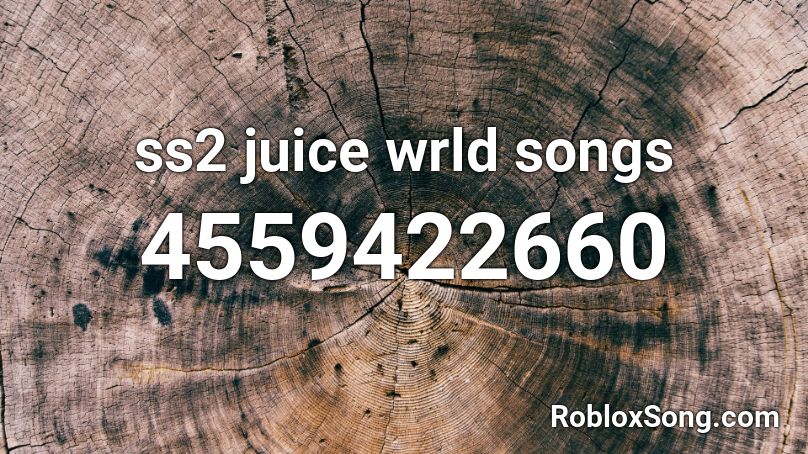 ss2 juice wrld songs Roblox ID