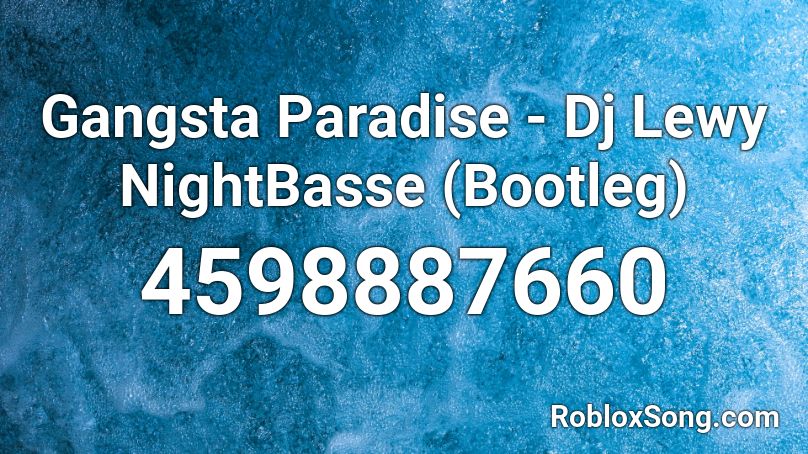 Gangsta Paradise Dj Lewy Nightbasse Bootleg Roblox Id Roblox Music Codes - roblox music id gangsters paradise