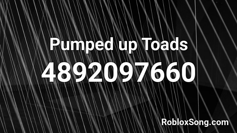 Pumped up Toads Roblox ID