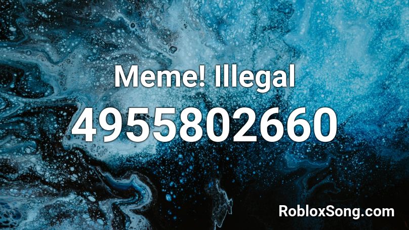 Meme! Illegal Roblox ID