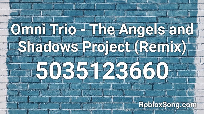 Omni Trio - The Angels and Shadows Project (Remix) Roblox ID