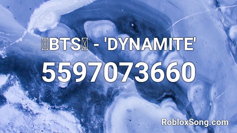 💙BTS💙 - 'DYNAMITE' Roblox ID