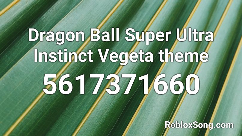 Dragon Ball Super Ultra Instinct Vegeta theme Roblox ID