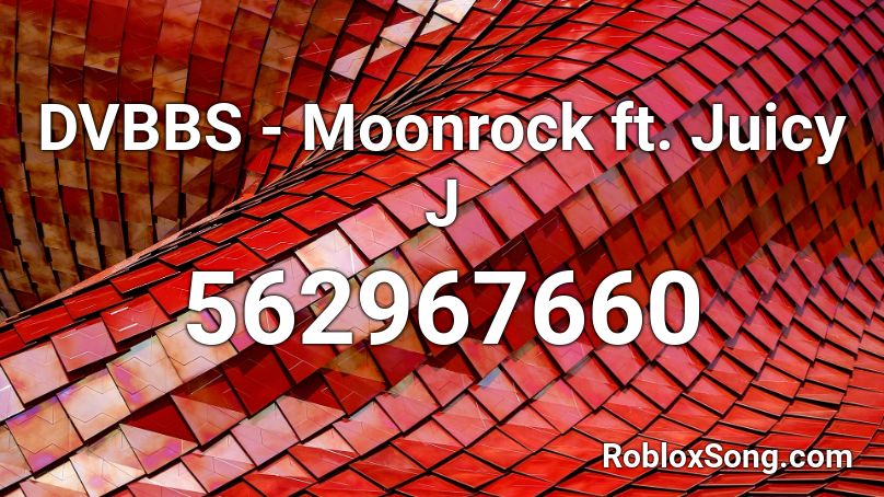 DVBBS - Moonrock ft. Juicy J Roblox ID