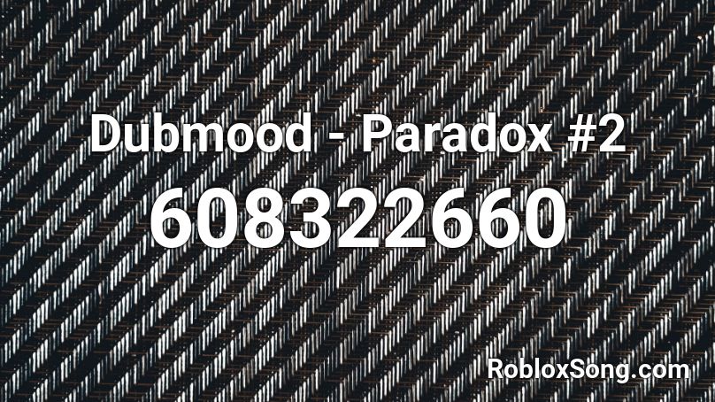 Dubmood - Paradox #2 Roblox ID