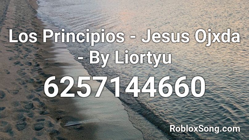 Los Principios - Jesus Ojxda - By Liortyu Roblox ID