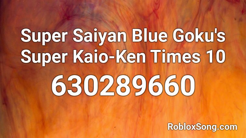 Super Saiyan Blue Goku S Super Kaio Ken Times 10 Roblox Id Roblox Music Codes - dbz roblox id