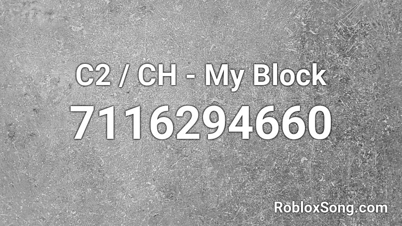 C2 / CH - My Block Roblox ID