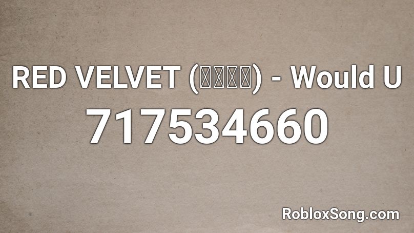 RED VELVET (레드벨벳) - Would U Roblox ID
