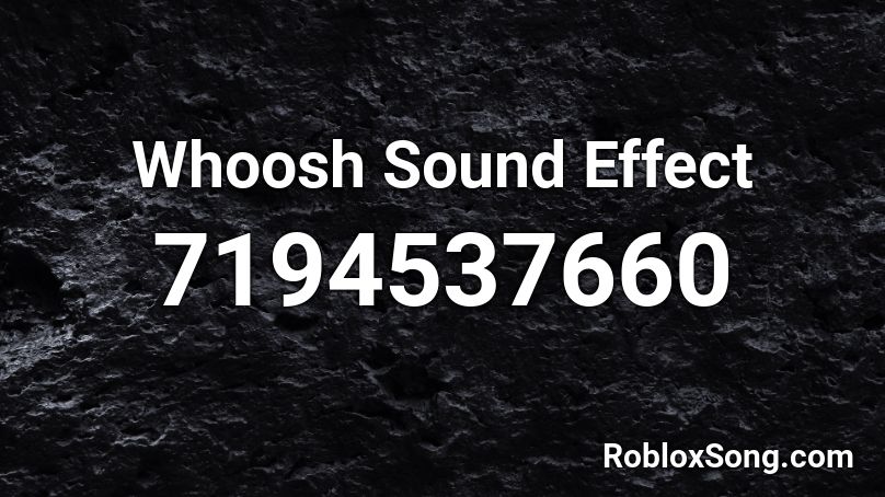 Whoosh Sound Effect Roblox ID