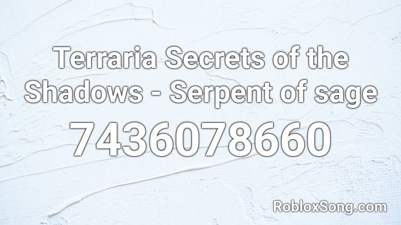Terraria Secrets of the Shadows - Serpent of sage Roblox ID