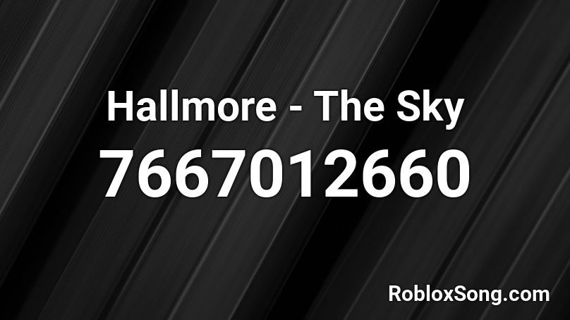 Hallmore - The Sky Roblox ID