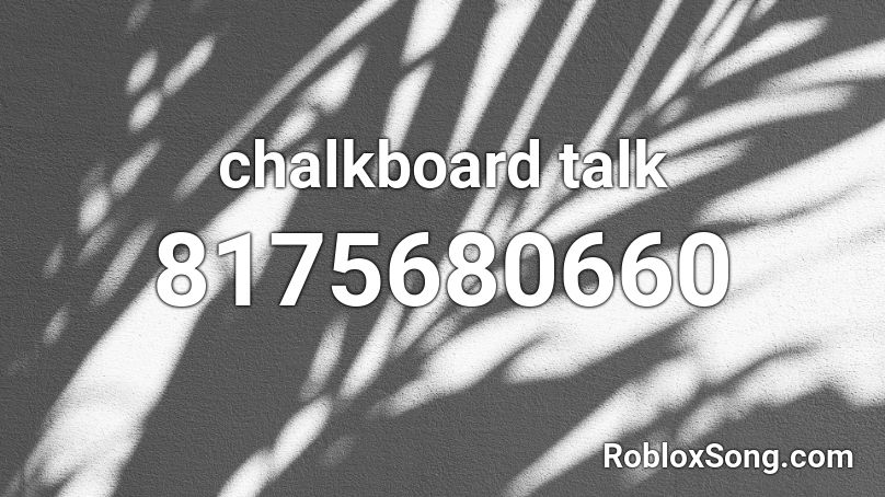 chalkboard talk Roblox ID