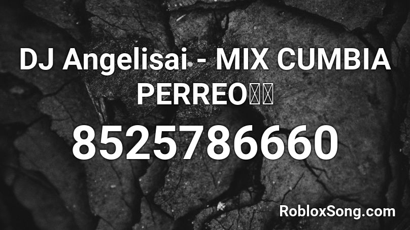 DJ Angelisai - MIX CUMBIA PERREO🥵🔥 Roblox ID