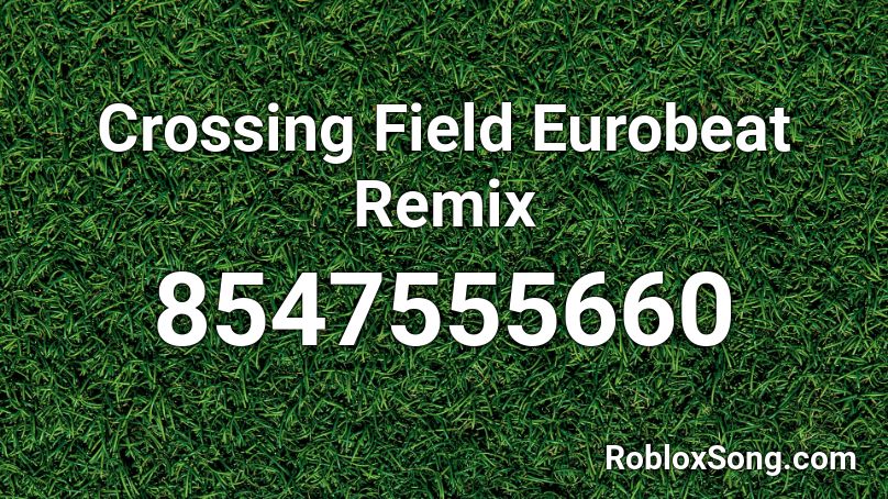 Crossing Field Eurobeat Remix Roblox ID