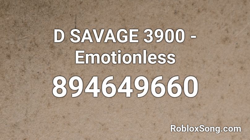 D SAVAGE 3900 - Emotionless Roblox ID