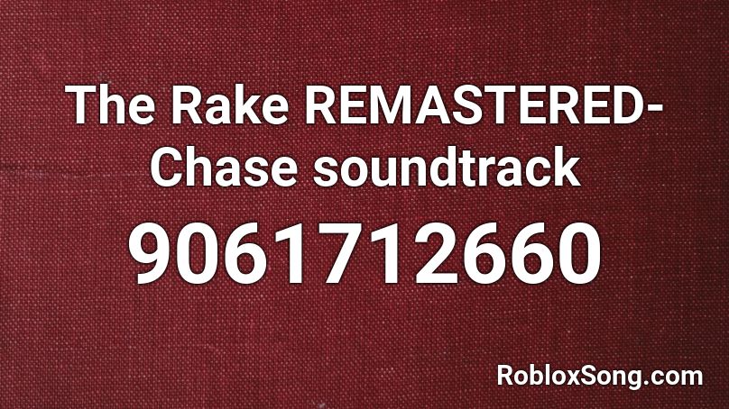 The Rake REMASTERED-Chase soundtrack Roblox ID