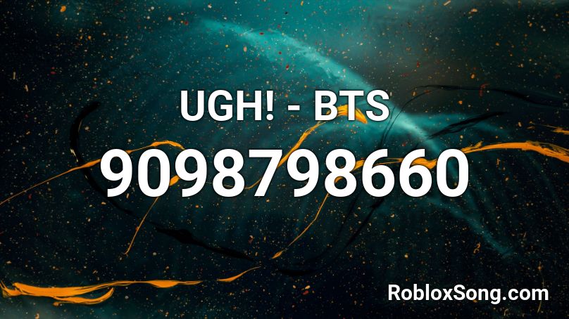 UGH! - BTS Roblox ID