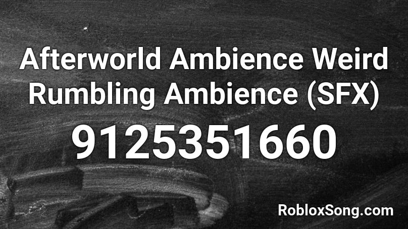 Afterworld Ambience Weird Rumbling Ambience  (SFX) Roblox ID