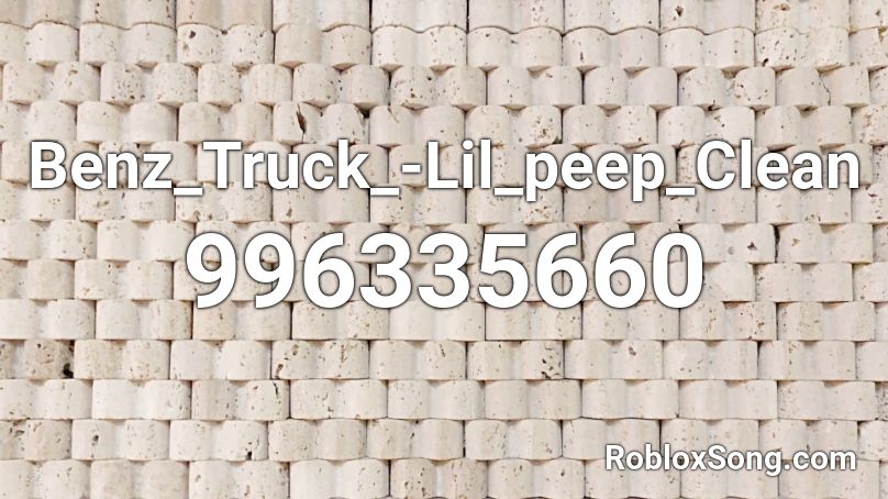 Benz_Truck_-Lil_peep_Clean Roblox ID