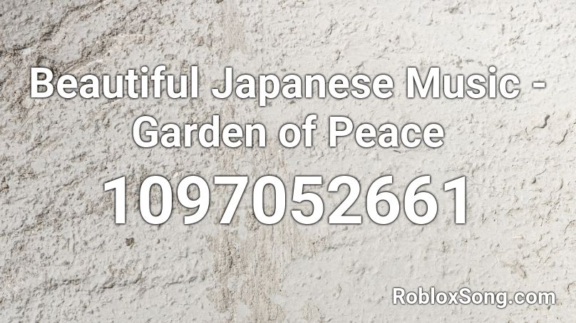 Beautiful Japanese Music - Garden of Peace Roblox ID