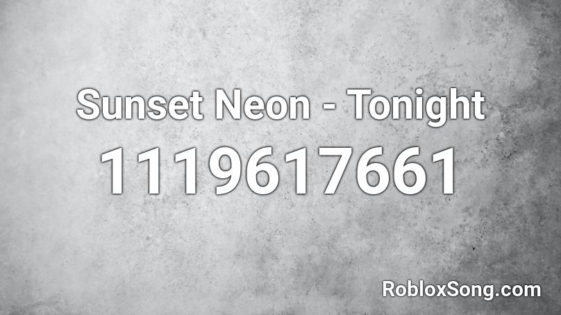 Sunset Neon - Tonight  Roblox ID