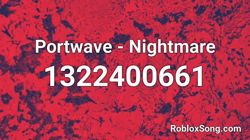 Portwave Nightmare Roblox Id Roblox Music Codes - code for nightmare meme roblox