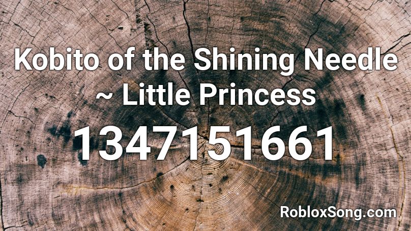 Kobito of the Shining Needle ~ Little Princess Roblox ID