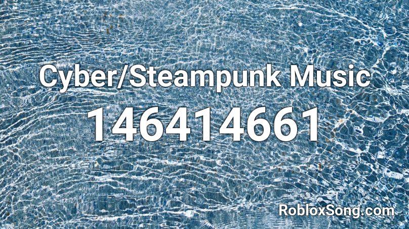 Cyber/Steampunk Music Roblox ID