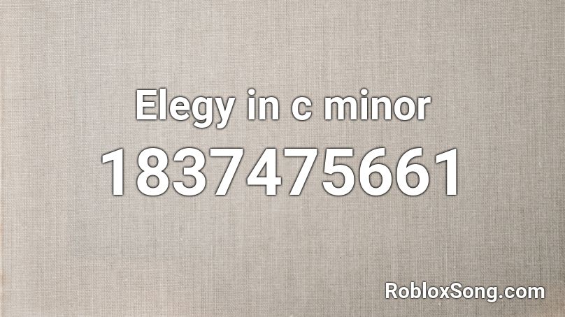 Elegy in c minor Roblox ID