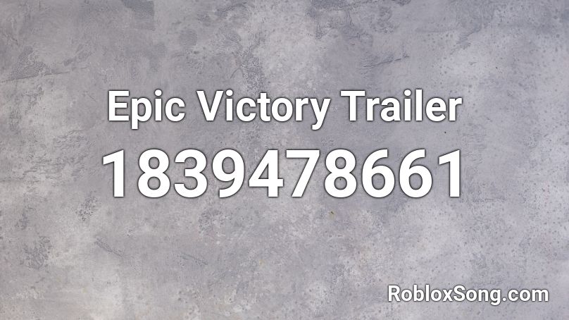 Epic Victory Trailer Roblox ID