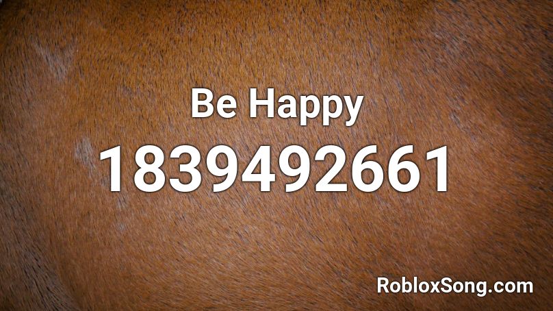 Be Happy Roblox ID