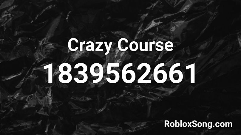 Crazy Course Roblox ID