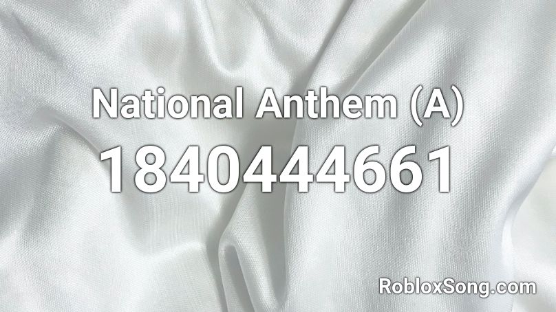 National Anthem (A) Roblox ID