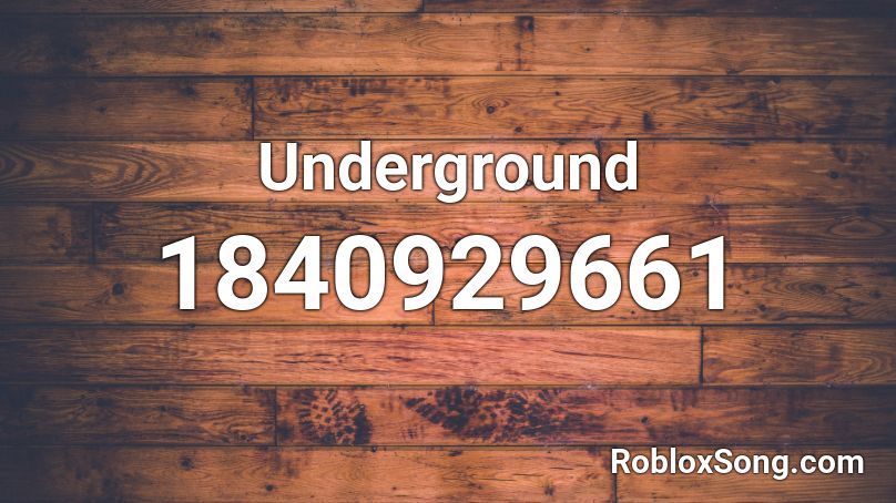 Underground Roblox ID