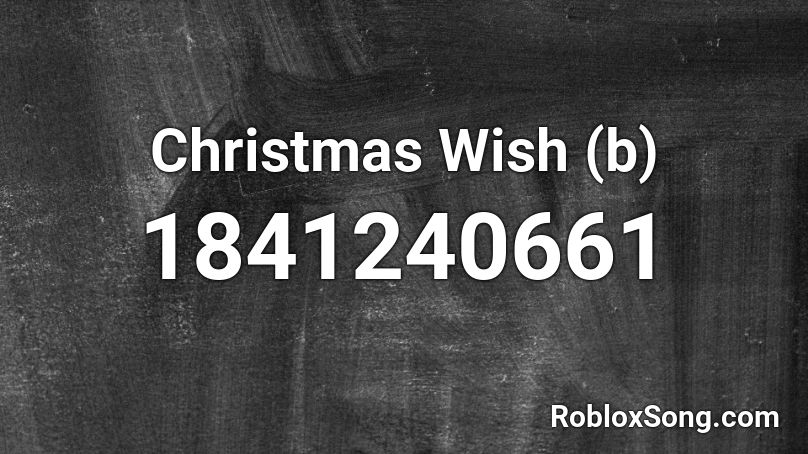 Christmas Wish (b) Roblox ID