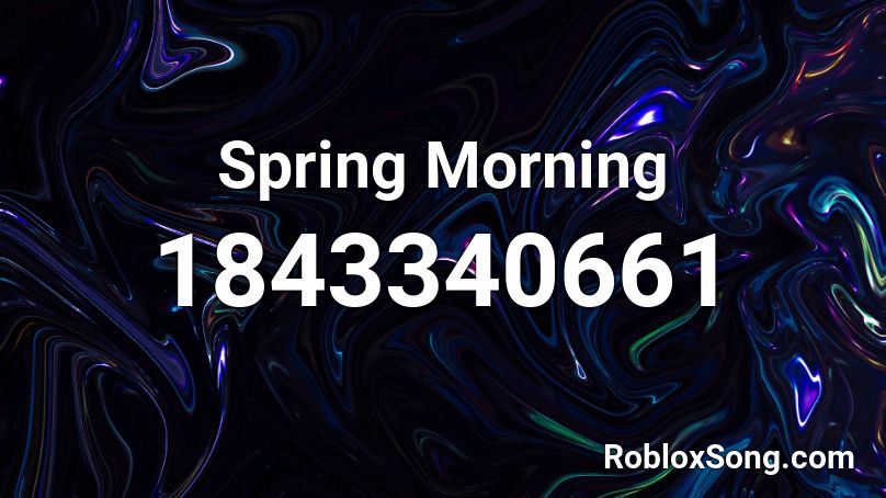 Spring Morning Roblox ID