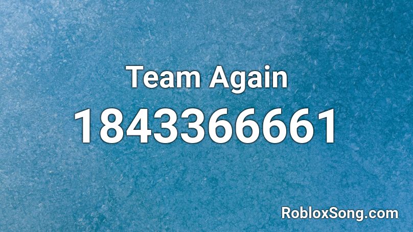 Team Again Roblox ID