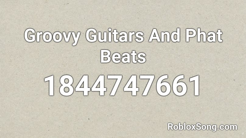 Groovy Guitars And Phat Beats Roblox ID