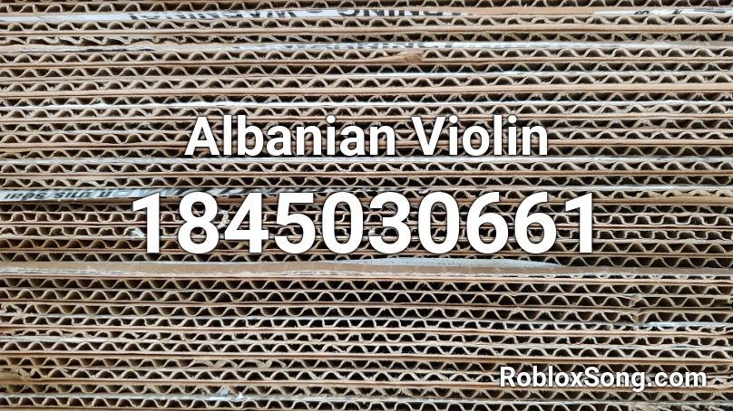 Albanian Violin Roblox ID