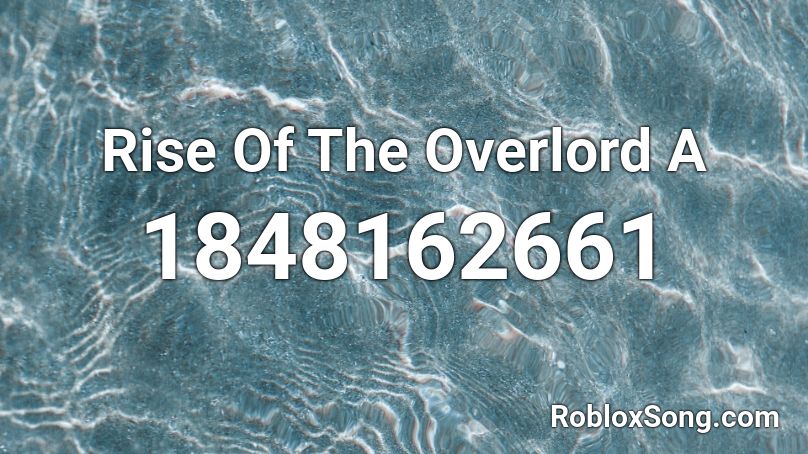 Rise Of The Overlord A Roblox ID