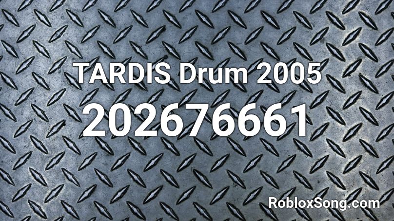 TARDIS Drum 2005 Roblox ID