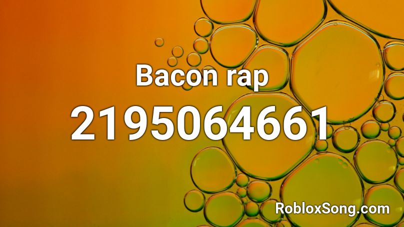 Bacon rap Roblox ID