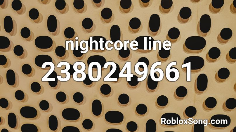 nightcore line Roblox ID