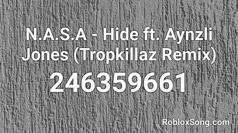 N A S A Hide Ft Aynzli Jones Tropkillaz Remix Roblox Id Roblox Music Codes - pumped up kicks remix roblox id full